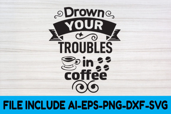 Coffee SVG Design: Drown Your Troubles Review