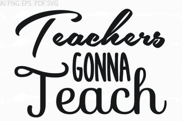 Review: About Teachers Gonna Teach Svg Graphic for Embroidery